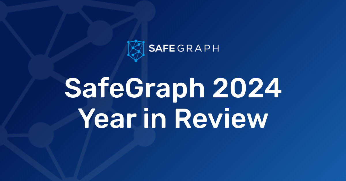 SafeGraph 2024 Year in Review: Growth & Highlights
